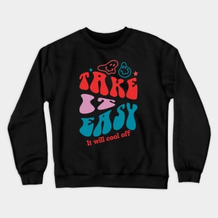 Take it easy Crewneck Sweatshirt